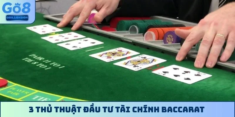 3 thủ thuật đầu tư tài chính Baccarat