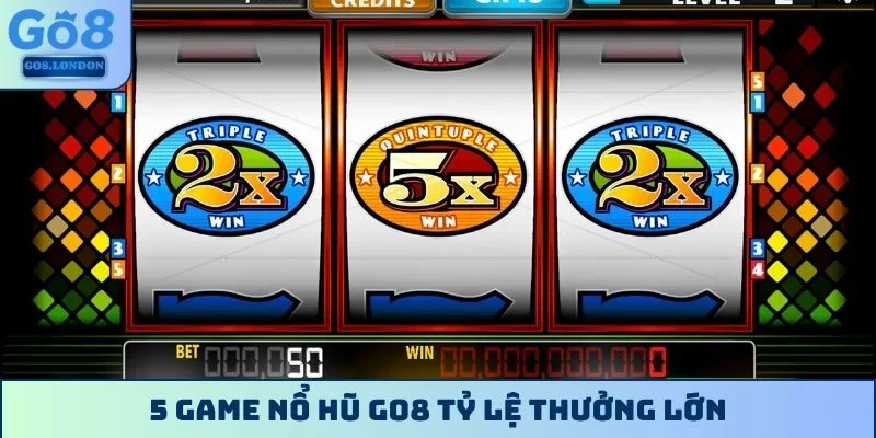 5 game nổ hũ GO8 tỷ lệ thưởng lớn