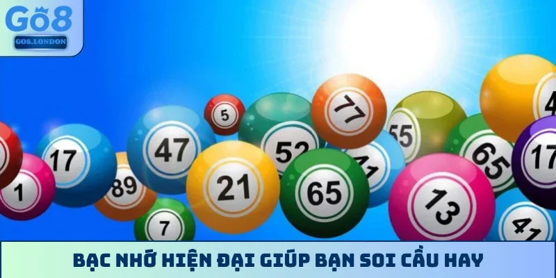Bạc nhớ hiện đại giúp bạn soi cầu hay