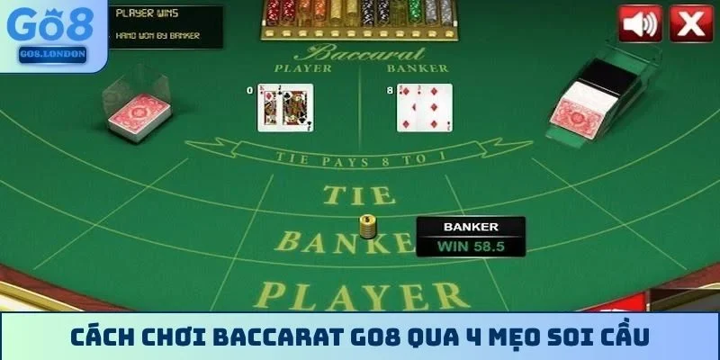 Cách chơi Baccarat GO8 qua 4 mẹo soi cầu