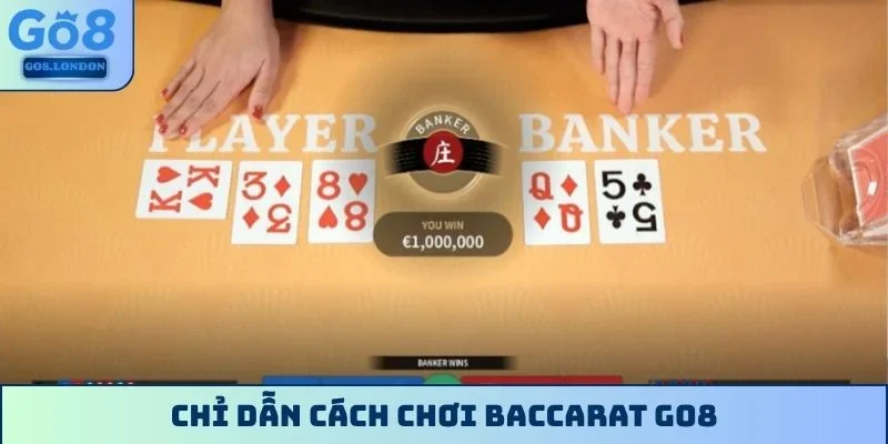 Chỉ dẫn cách chơi Baccarat GO8