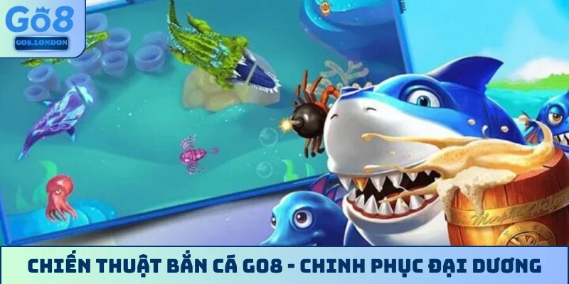 Chiến thuật bắn cá GO8