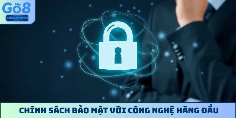 Chính sách bảo mật với công nghệ hàng đầu
