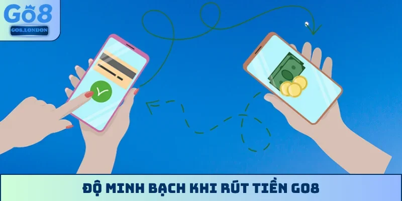 Độ minh bạch khi rút tiền GO8