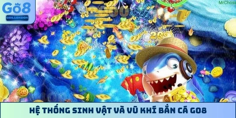 Hệ thống sinh vật và vũ khí bắn cá GO8